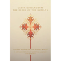 Gesta Romanorum / The Deeds of the Romans: Ancient Wisdom for the Modern World - A Journey Through Medieval Legends and Morals - Paperback