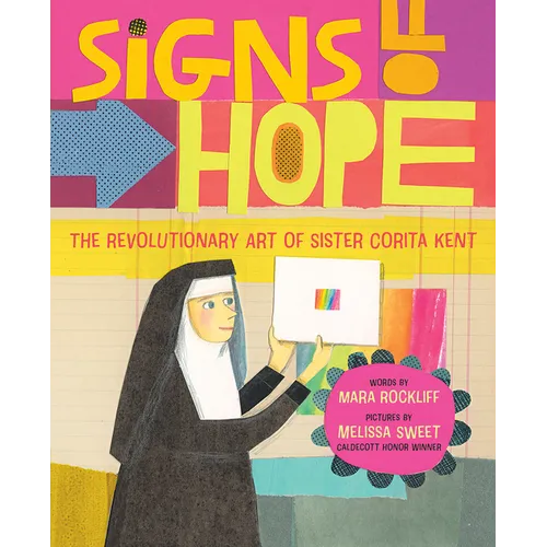 Signs of Hope: The Revolutionary Art of Sister Corita Kent - Hardcover