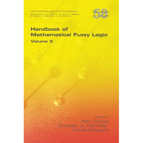 Handbook of Mathematical Fuzzy Logic, Volume 3 - Paperback