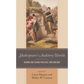 Shakespeare's Auditory Worlds: Hearing and Staging Practices, Then and Now - Paperback