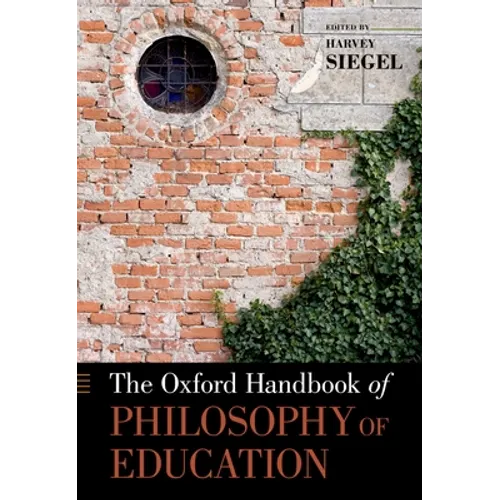 The Oxford Handbook of Philosophy of Education - Paperback