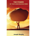 The Power of Your Subconscious Mind - Hardcover