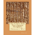 How To Write Medu Neter (Egyptian Hieroglyphs) - Paperback