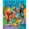 Mi Papá Es Un Cowboy / My Daddy Is a Cowboy - Hardcover
