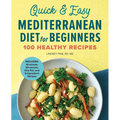 Quick & Easy Mediterranean Diet for Beginners: 100 Healthy Recipes - Paperback