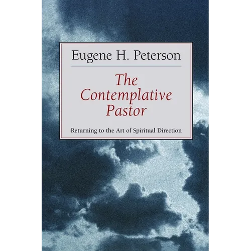 The Contemplative Pastor: Returning to the Art of Spiritual Direction - Paperback