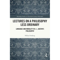 Lectures on a Philosophy Less Ordinary: Language and Morality in J.L. Austin's Philosophy - Paperback