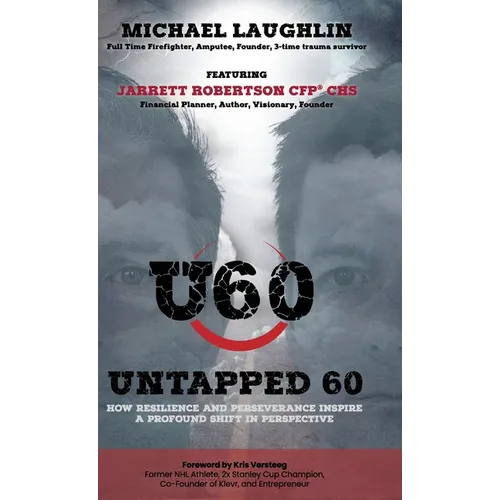 Untapped 60: How Resilience and Perseverance Inspire a Profound Shift in Perspective - Hardcover