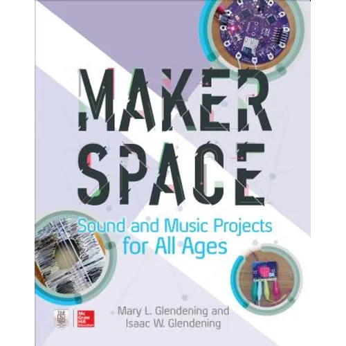 Makerspace Sound and Music Projects for All Ages - Paperback