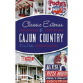 Classic Eateries of Cajun Country - Hardcover