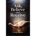 Ask, Believe, and Receive: Spiritual Self-Help Book that Makes Miracles Happen - Paperback