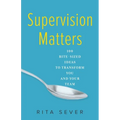 Supervision Matters: 100 Bite-Sized Ideas to Transform You and Your Team - Paperback