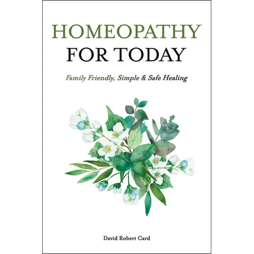 Homeopathy for Today: Family Friendly, Simple & Safe Healing - Paperback