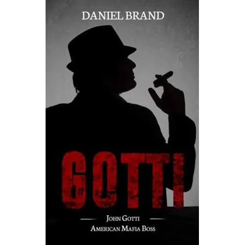 Gotti: John Gotti American Mafia Boss - Paperback