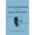No Guardians for the Half-Broken - Paperback