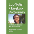 LuoNglish / EngLuo Dictionary: Shared Luo-English (Kisungu) Words - Paperback