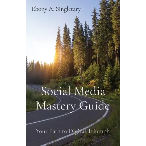 Social Media Mastery Guide: Your Path to Digital Triumph - Paperback