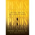 Pesos: The Rise and Fall of a Border Family - Hardcover