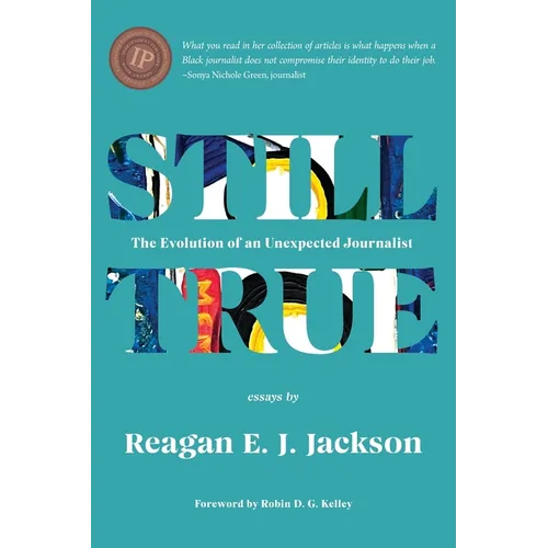 Still True: The Evolution of an Unexpected Journalist - Paperback