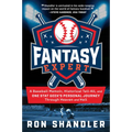 Fantasy Expert: A Baseball Memoir, Historical Tell-All, and One Stat Geek's Personal Journey Through Heaven and Hell - Hardcover