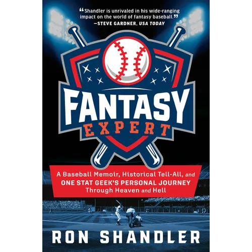 Fantasy Expert: A Baseball Memoir, Historical Tell-All, and One Stat Geek's Personal Journey Through Heaven and Hell - Hardcover