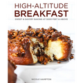 High-Altitude Breakfast: Sweet & Savory Baking at 5000 Feet and Above - Paperback