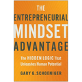 The Entrepreneurial Mindset Advantage: The Hidden Logic That Unleashes Human Potential - Hardcover