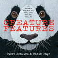 Creature Features: Twenty-Five Animals Explain Why They Look the Way They Do - Hardcover