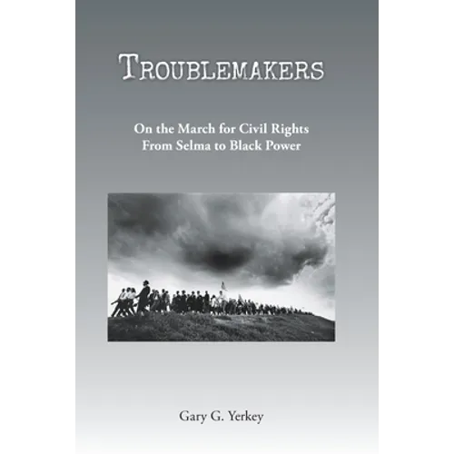 Troublemakers: On the March for Civil Rights From Selma to Black Power - Paperback