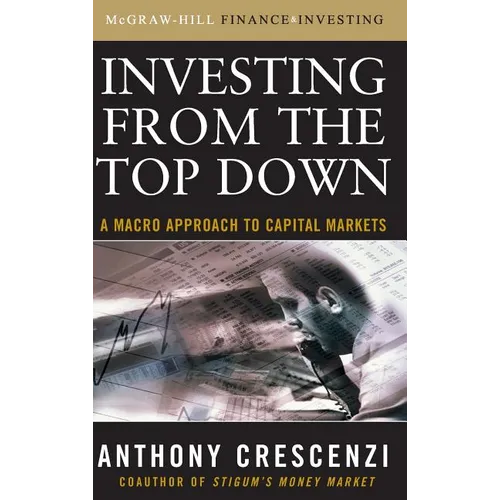 Investing from the Top Down: A Macro Approach to Capital Markets - Hardcover