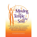 Minding the Temple of the Soul: Balancing Body, Mind & Spirit Through Traditional Jewish Prayer, Movement and Meditation - Hardcover