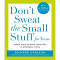 Don't Sweat the Small Stuff for Teens: Simple Ways to Keep Your Cool in Stressful Times - Paperback
