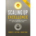 Scaling Up Excellence: Getting to More Without Settling for Less - Hardcover