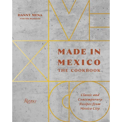 Made in Mexico: The Cookbook: Classic and Contemporary Recipes from Mexico City - Hardcover