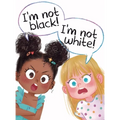 I'm Not Black! I'm Not White! - Hardcover