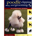 Poodle Clipping and Grooming: The International Reference - Paperback