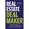 Real Estate Deal Maker: Real Estate Deal Maker: Winning Strategies to Find and Finance Successful Rental Properties in Any Market - Paperback
