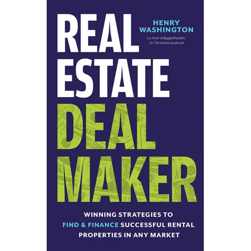 Real Estate Deal Maker: Real Estate Deal Maker: Winning Strategies to Find and Finance Successful Rental Properties in Any Market - Paperback