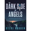 The Dark Side of Angels - Hardcover