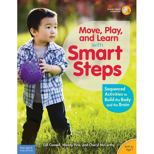 Move, Play, and Learn with Smart Steps: Sequenced Activities to Build the Body and the Brain (Birth to Age 7) - Paperback