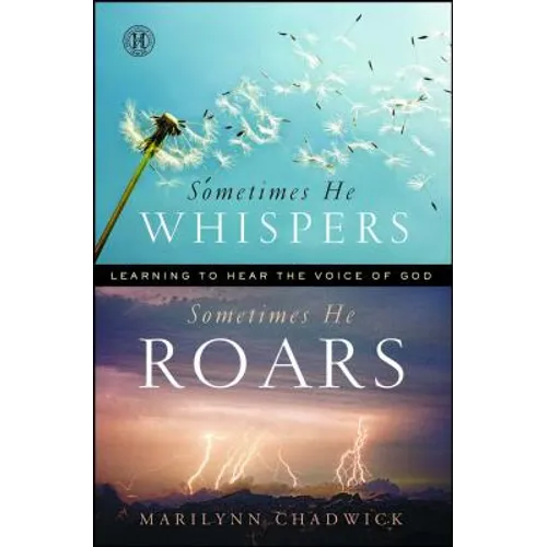 Sometimes He Whispers, Sometimes He Roars: Learning to Hear the Voice of God - Paperback
