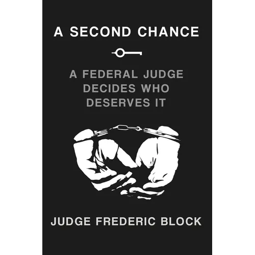 A Second Chance: A Federal Judge Decides Who Deserves It - Hardcover
