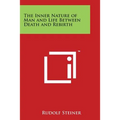 The Inner Nature of Man and Life Between Death and Rebirth - Paperback