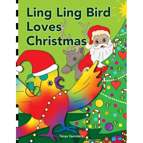 Ling Ling Bird Loves Christmas: celebrating the sights, sounds, smells, tastes and textures of the festive season - Paperback