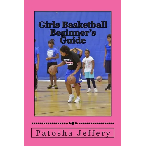 Girls Basketball Beginner's Guide - Paperback