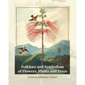 Folklore and Symbolism of Flowers, Plants and Trees - Paperback