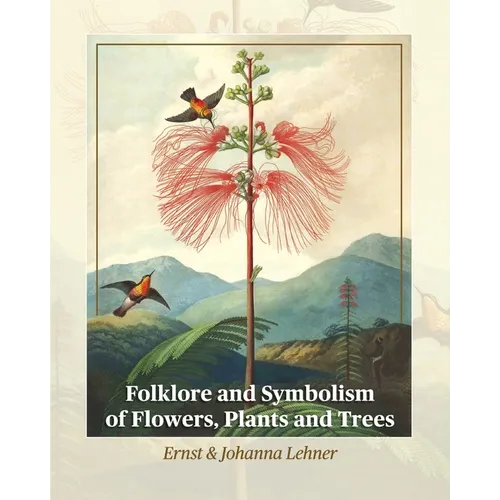 Folklore and Symbolism of Flowers, Plants and Trees - Paperback