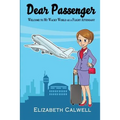 Dear Passenger: Welcome to My Wacky World as a Flight Attendant - Paperback