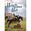 Heels Down Hall: Adventures of a Working Pupil - Hardcover