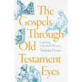The Gospels Through Old Testament Eyes: Exploring Extended Allusions - Paperback